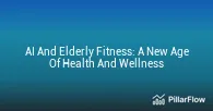 AI And Elderly Fitness A New Age Of Health And Wellness