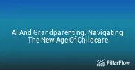 AI And Grandparenting Navigating The New Age Of Childcare