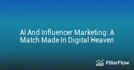 AI And Influencer Marketing A Match Made In Digital Heaven
