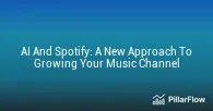 AI And Spotify A New Approach To Growing Your Music Channel