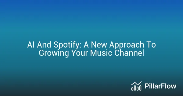 AI And Spotify A New Approach To Growing Your Music Channel