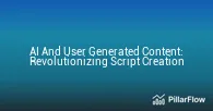 AI And User Generated Content Revolutionizing Script Creation