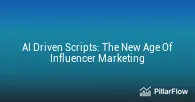 AI Driven Scripts The New Age Of Influencer Marketing