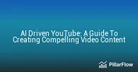AI Driven Youtube A Guide To Creating Compelling Video Content