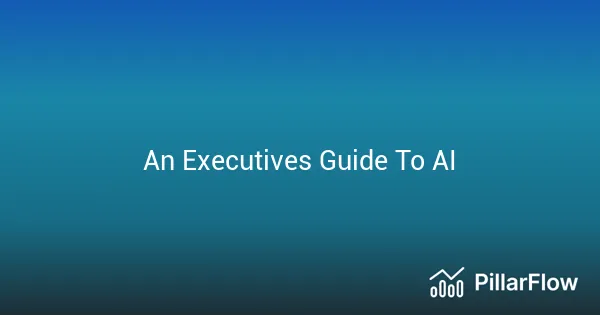 An Executives Guide To AI