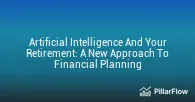 Artificial Intelligence And Your Retirement A New Approach To Financial Planning
