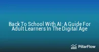Back To School With AI A Guide For Adult Learners In The Digital Age