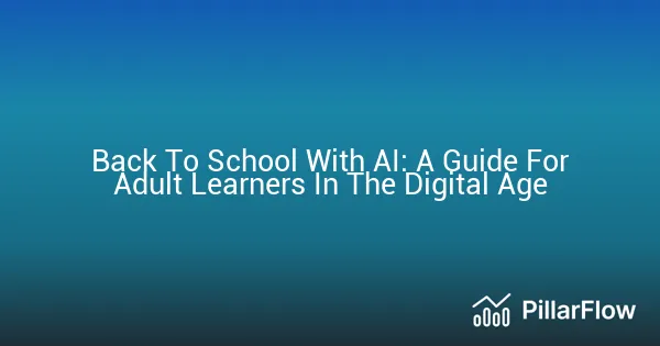 Back To School With AI A Guide For Adult Learners In The Digital Age