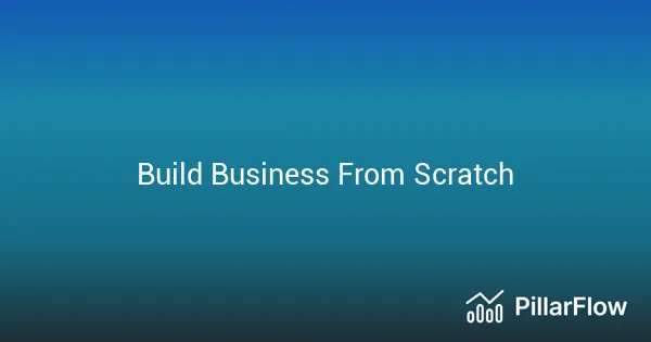 Build Business From Scratch