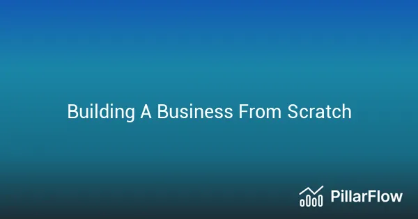 Building A Business From Scratch