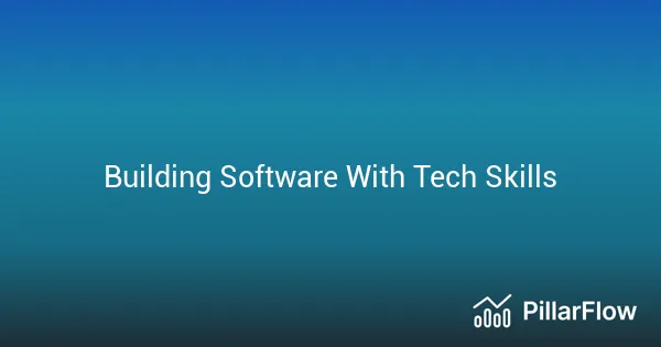 Building Software With Tech Skills
