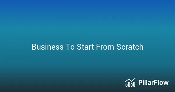 Business To Start From Scratch