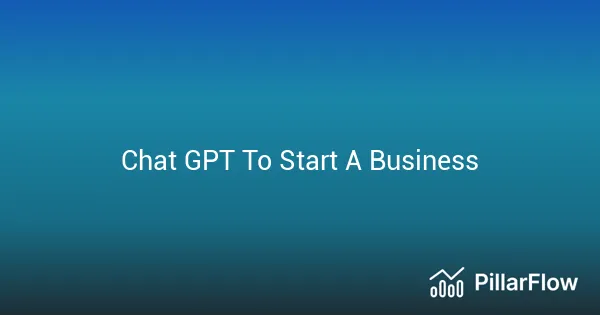Chat GPT To Start A Business