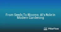 From Seeds To Blooms Ais Role In Modern Gardening