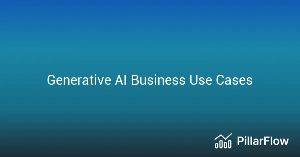 Generative AI Business Use Cases