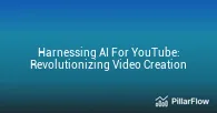Harnessing AI For Youtube Revolutionizing Video Creation