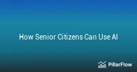 How Senior Citizens Can Use AI