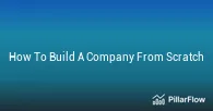 How To Build A Company From Scratch