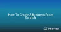 How To Create A Business From Scratch