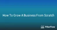 How To Grow A Business From Scratch