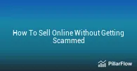 How To Sell Online Without Getting Scammed
