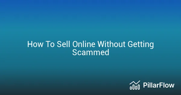 How To Sell Online Without Getting Scammed