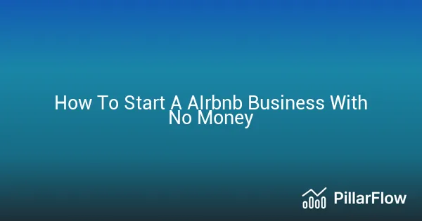 How To Start A AIrbnb Business With No Money