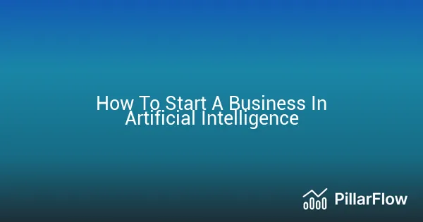 How To Start A Business In Artificial Intelligence
