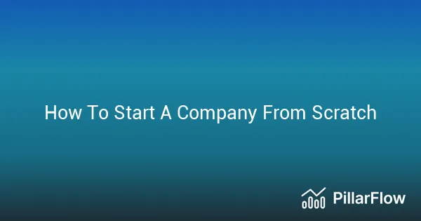 How To Start A Company From Scratch