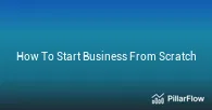 How To Start Business From Scratch