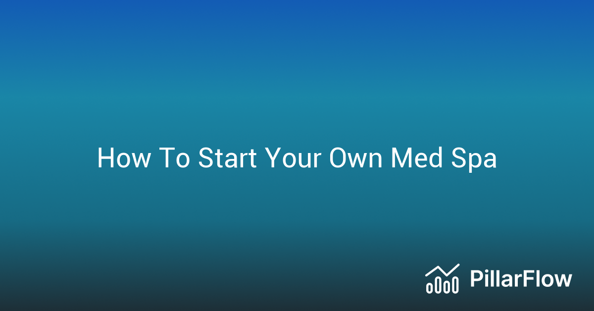 How To Start Your Own Med Spa