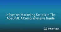 Influencer Marketing Scripts In The Age Of AI A Comprehensive Guide