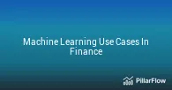 Machine Learning Use Cases In Finance