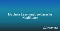 Machine Learning Use Cases In Healthcare
