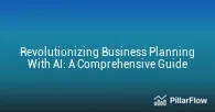 Revolutionizing Business Planning With AI A Comprehensive Guide