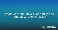 Smart Gardens How AI Can Help You Cultivate A Perfect Garden