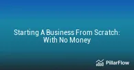 Starting A Business From Scratch With No Money