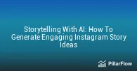 Storytelling With AI How To Generate Engaging Instagram Story Ideas