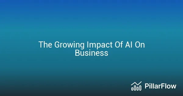 The Growing Impact Of AI On Business