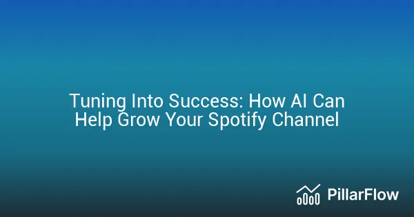 Tuning Into Success How AI Can Help Grow Your Spotify Channel