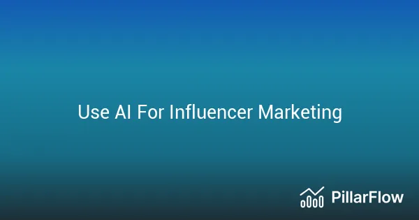 Use AI For Influencer Marketing