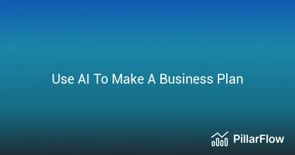 Use AI To Make A Business Plan