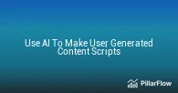 Use AI To Make User Generated Content Scripts