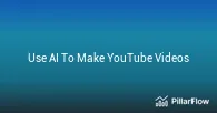 Use AI To Make Youtube Videos